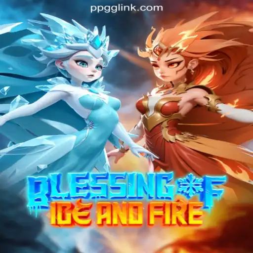 Blessing of Ice and Fire: The Ultimate Gaming Experience on PPGG.com