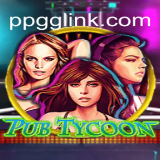 Explore the Exciting World of PubTycoon on PPGG.com - Online Slots Brasil #1